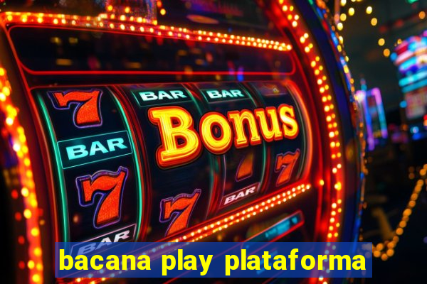 bacana play plataforma